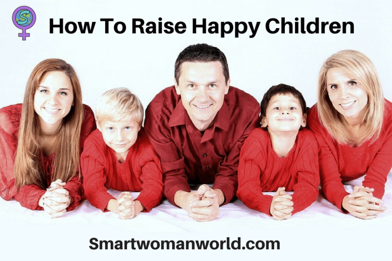 How To Raise Happy Children: 6 Steps To Raise Well Rounded Children