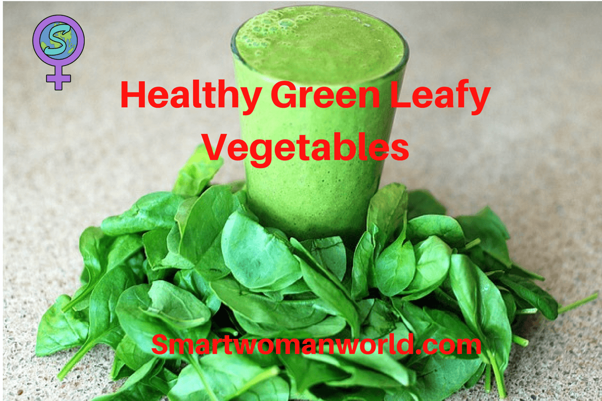 Healthy Green Leafy Vegetables A List Of Must Have Veggies