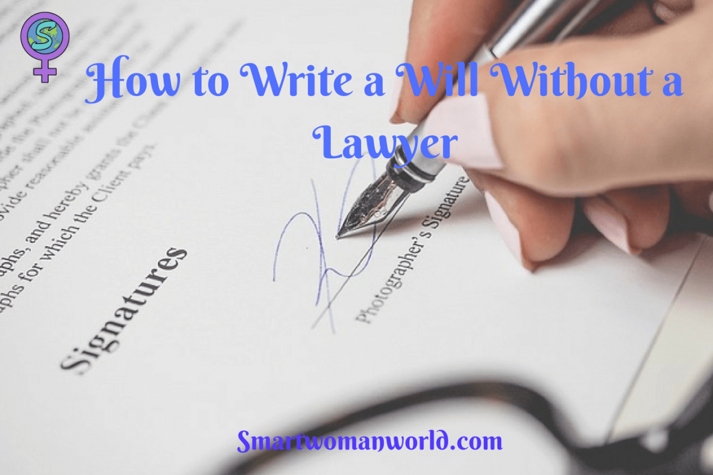 How To Write A Will Without A Lawyer 13 Things You Should Do